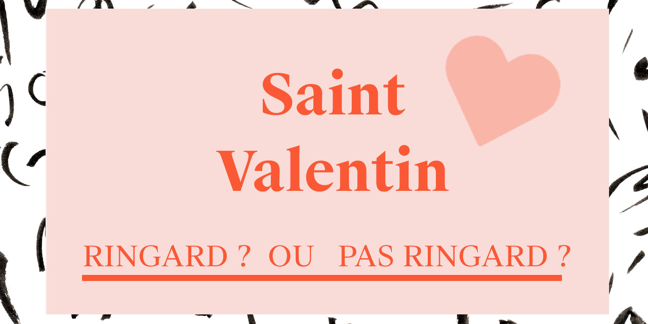 Saint Valentin : Ringard ou pas ringard ?
