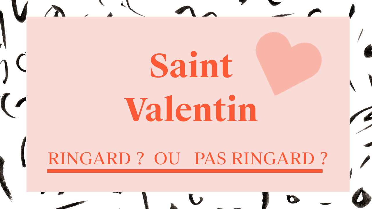 Saint Valentin : Ringard ou pas ringard ?